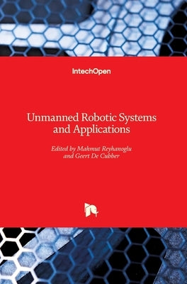Unmanned Robotic Systems and Applications by Reyhanoglu, Mahmut