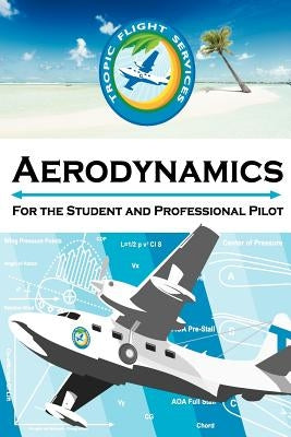 Aerodynamics For the Student and Professional Pilot by Miscovich II, Timothy