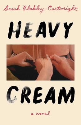 Heavy Cream by Blakley-Cartwright, Sarah