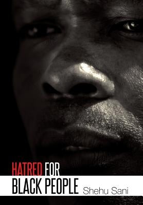 Hatred for Black People by Sani, Shehu