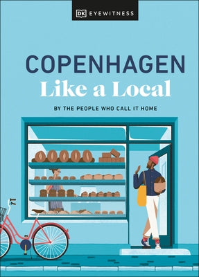 Copenhagen Like a Local: By the People Who Call It Home by Dk Eyewitness