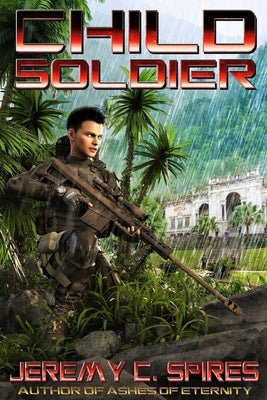 Child Soldier by Spires, Jeremy C.