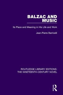Balzac and Music: Its Place and Meaning in His Life and Work by Barricelli, Jean-Pierre