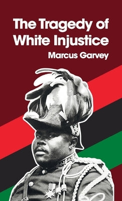 Tragedy of White Injustice Hardcover by Garvey, Marcus