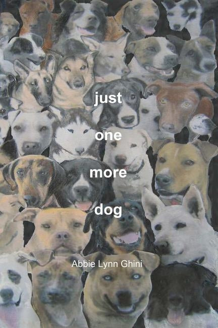 just one more dog by Ghini, Abbie Lynn