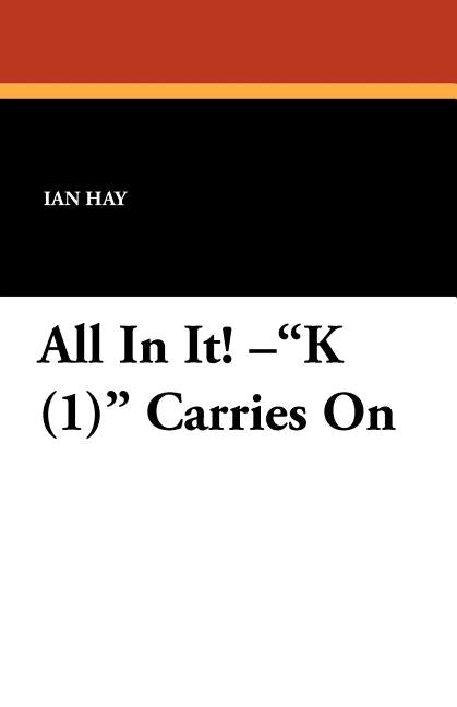 All in It! K (1) Carries on by Hay, Ian