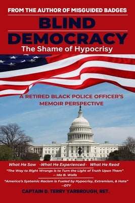 Blind Democracy: The Shame of Hypocrisy by Yarbrough, D. Terry