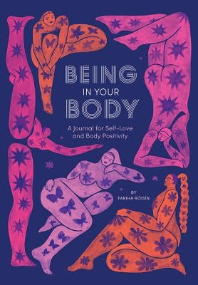 Being in Your Body (Guided Journal): A Journal for Self-Love and Body Positivity by Róisín, Fariha