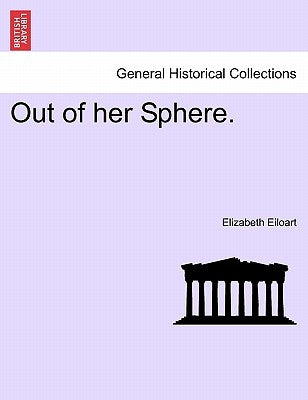 Out of Her Sphere. Vol I by Eiloart, Elizabeth