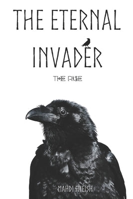 The Eternal Invader: The Rise by Fneish, Mahdi Hussein