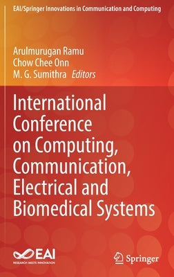 International Conference on Computing, Communication, Electrical and Biomedical Systems by Ramu, Arulmurugan