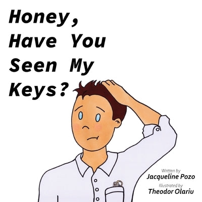 Honey, Have You Seen My Keys? by Pozo, Jacqueline