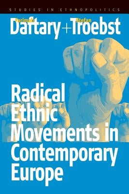 Radical Ethnic Movements in Contemporary Europe by Troebst, Stefan