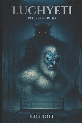 Luchyeti: Rites of the Ring by Trott, K. D.