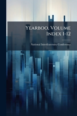 Yearboo, Volume Index 1-12 by National Interfraternity Conference