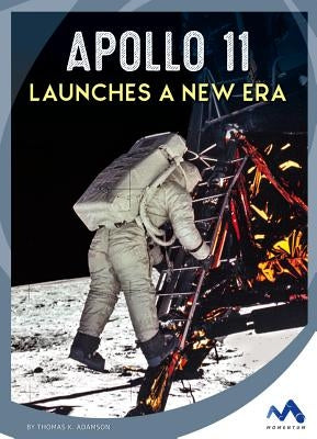 Apollo 11 Launches a New Era by Adamson, Thomas K.