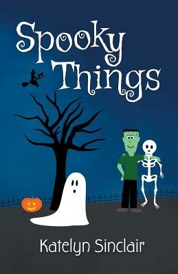Spooky Things by Sinclair, Katelyn