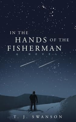 In the Hands of the Fisherman by Swanson, T. J.