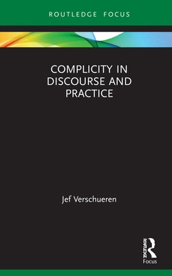Complicity in Discourse and Practice by Verschueren, Jef