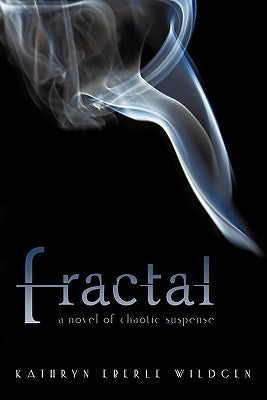 Fractal: A Novel of Chaotic Suspense by Wildgen, Kathryn Eberle