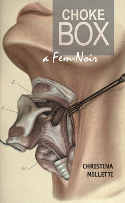 Choke Box: a Fem-Noir by Milletti, Christina
