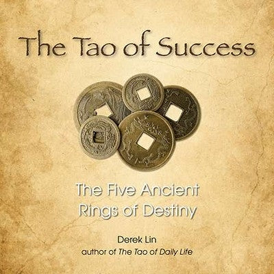 The Tao of Success: The Five Ancient Rings of Destiny by Lin, Derek