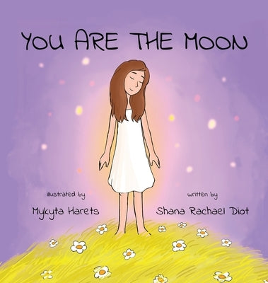 You are the Moon by Diot, Shana Rachael