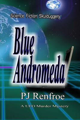 Blue Andromeda: Science Fiction Skullduggery. by Renfroe, Pj