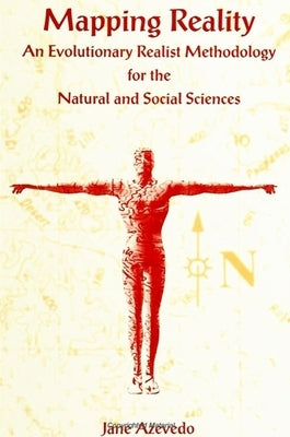 Mapping Reality: An Evolutionary Realist Methodology for the Natural and Social Sciences by Azevedo, Jane