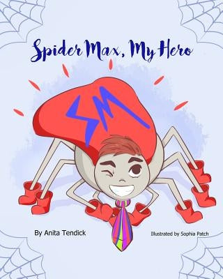 Spider Max, My Hero by Tendick, Anita