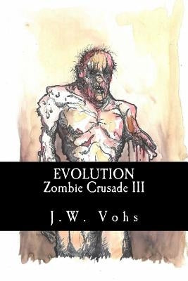 Zombie Crusade III: Evolution by Vohs, Sandra
