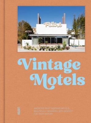 Vintage Motels: America's Most Inspiring Motels Beautifully Restored with Respect for History by Seymour, Ellie