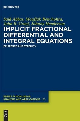 Implicit Fractional Differential and Integral Equations: Existence and Stability by Abbas, Saïd