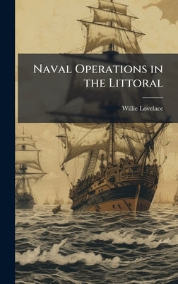 Naval Operations in the Littoral by Lovelace, Willie