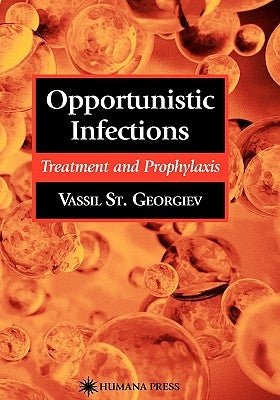 Opportunistic Infections: Treatment and Prophylaxis by Georgiev, Vassil St