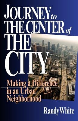 Journey to the Center of the City by White, Randy