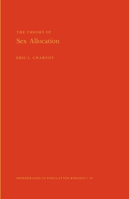 The Theory of Sex Allocation by Charnov, Eric L.