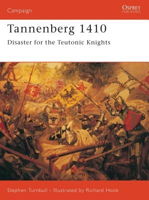 Tannenberg 1410: Disaster for the Teutonic Knights by Turnbull, Stephen