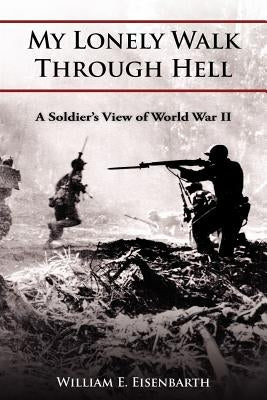 My Lonely Walk Through Hell by Eisenbarth, William E.