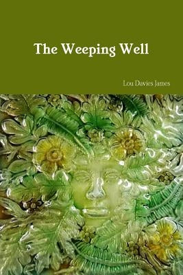 The Weeping Well by James, Lou