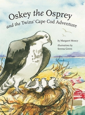 Oskey the Osprey and the Twins' Cape Cod Adventure by Moncy, Margaret