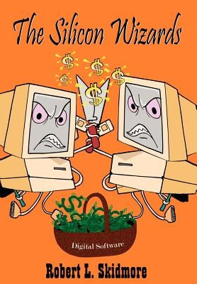 The Silicon Wizards by Skidmore, Robert L.