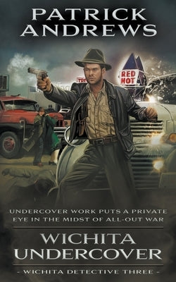 Wichita Undercover: A Private Eye Series by Andrews, Patrick
