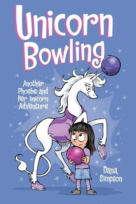 Unicorn Bowling: Another Phoebe and Her Unicorn Adventure Volume 9 by Simpson, Dana
