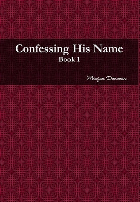 Confessing His Name by Donovan, Meagan