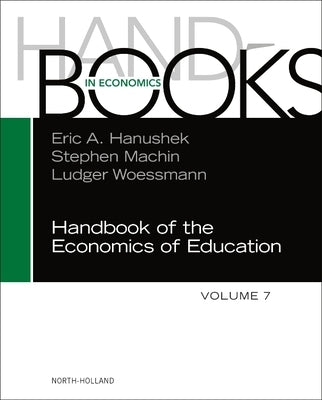 Handbook of the Economics of Education: Volume 7 by Machin, Stephen J.