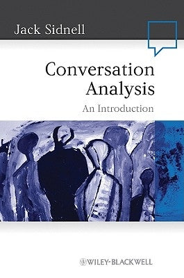 Conversation Analysis: An Introduction by Sidnell, Jack