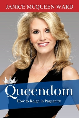 Queendom: How to Reign in Pageantry by Loyd, Taylor