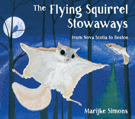 The Flying Squirrel Stowaways: From Halifax to Boston by Simons, Marijke
