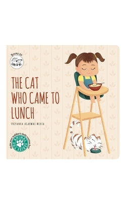 The Cat Who Came to Lunch: Short Story Toddler Book for Daily Routine Mealtime Baby Board Book Birthday Gift for Kids, Infants, and Newborns (Ages 0-4 by Mehta, Priyanka Agarwal